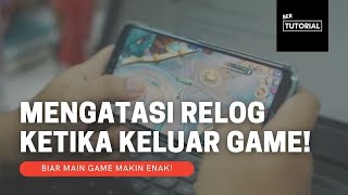 Cara Mengatasi Game Relog Ketika Buka Aplikasi Lain Sebentar!