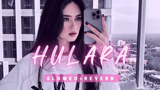 HULARA [ Slowed+Reverb ] J Star | Punjabi Song || It Sachin Music ||