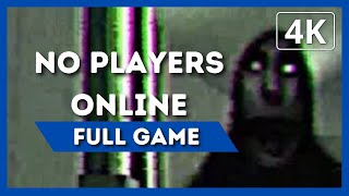 NO PLAYERS ONLINE | Full Game Walkthrough | 4K 60FPS | No Commentary