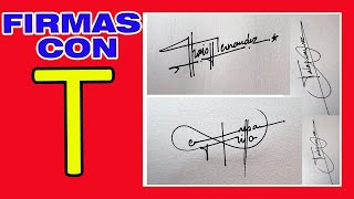 FIRMAS CON T | COMO FIRMAR CON T | FIRMAS ELEGANTES