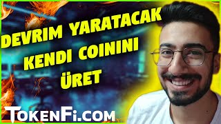 Milyonların Yatırım Yapacağı Kripto Paranı Oluştur | TokenFİ Coin