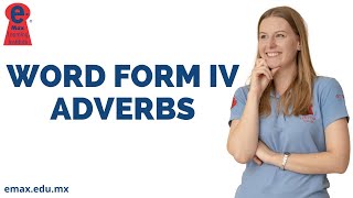 Word form IV (adverbs) -  En esta cuarta parte aprenderás a reconocer y formar adverbios.