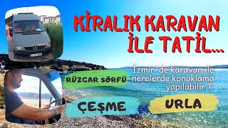 Kiralık karavanım ile İzmir Çeşme ve Urla'daki tatilim son derece keyifli ve sürprizli geçti.