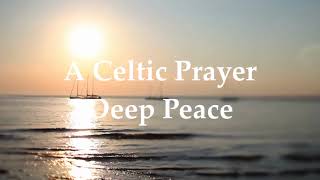 A Celtic Prayer "Deep Peace" | Meditation for Joy with Poetry