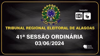 41ª SESSÃO ORDINÁRIA DO TRIBUNAL REGIONAL ELEITORAL DE ALAGOAS 03/06/2024