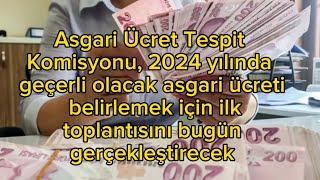 Asgari Ücret Tespit Komisyonu, 2024 yılında geçerli olacak asgari ücret toplantısı bugün