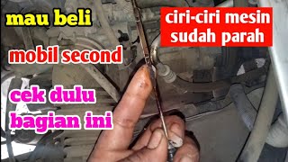 mau membeli mobil second??? begini cara cek mesin mobil masih bagus atau tidak