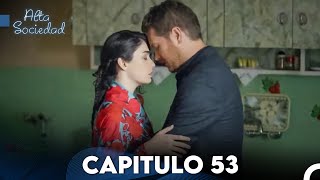 Alta Sociedad Capitulo 53 (Doblado en Español) FULL HD