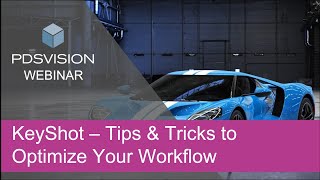 KeyShot - Tips & Tricks to Optimize Your Workflow