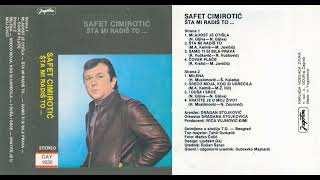 Safet Cimirotić - Šta mi radiš to... - CEO ALBUM (1985)