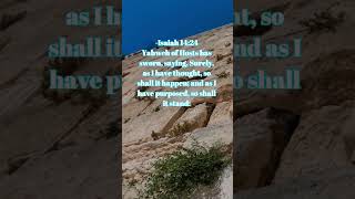 Isaiah 14:24 Yahweh of Hosts has sworn, saying, Surely, as I have thought, so shall it ....