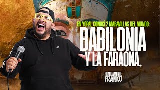 En Yopal conocí 2 maravillas del mundo: Babilonia y la Faraona - Francamente Franko