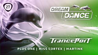 DREAM DANCE Live! ep.27 - vs. Tranceport w/ Plus One, Miss Cortex, Martink