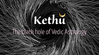 Kethu : The Black Hole of Vedic Astrology. An Astro-Documentary