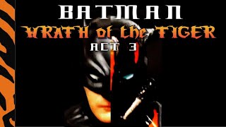 Batman:  Wrath of the Tiger Act 3  [STOP MOTION]