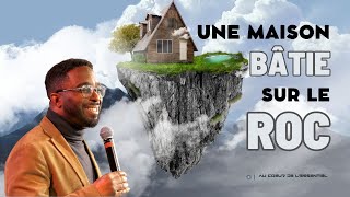 Une maison bâtie sur le roc | Pasteur Olivier ROUQUIN | Dimanche 29 Octobre