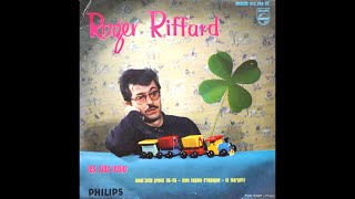 Roger Riffard  /  Les petits trains - Mam'zelle Grand Flafla  etc...  (  1959 - 1960  )