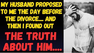 My Husband Proposed To Me The Day Before The Divorce.... And Then I Found Out The Truth About Him...