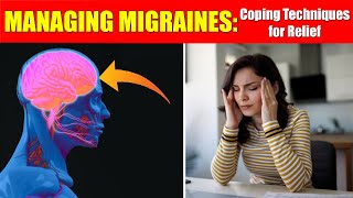 Managing Migraines: Coping Techniques for Relief