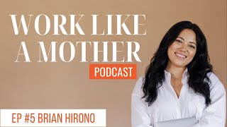 Navigating VA Loans for Military Communities | Brian Hirono | Work Like A Mother Podcast, Episode 5