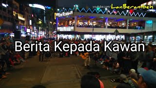 Berita Kepada Kawan - berkumandang di Bukit Bintang KL