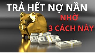 TRẢ HẾT NỢ NẦN NHỜ 3 CÁCH NÀY.