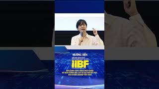 Đây là thời kỳ mà chuyên gia, chủ doanh nghiệp bán hàng tốt hơn người nổi tiếng #IIBF2024 #HVNCLC