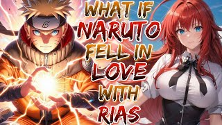 What If Naruto Awaken In Dxd world primodial power and fell in love with Rias!?