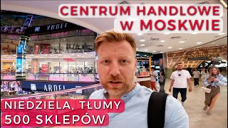 Centrum handlowe w MOSKWIE, jedno z największych (dostępne napisy w j. polskim)