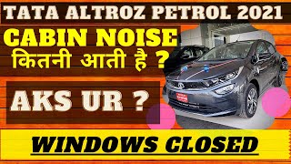 Tata Altroz 🔥 Cabin Noise 🔥 Is it too much Noisy 🔥 Petrol XZ Petrol 1.2 Naturally Aspirated Engine 🔥