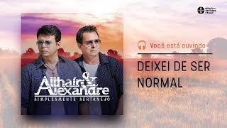 Althaír e Alexandre - DEIXEI DE SER NORMAL