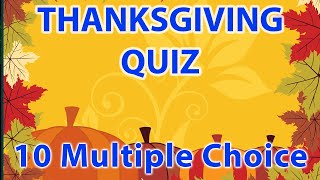 Thanksgiving Day Quiz - 10 Multiple Choice