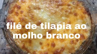 filé de tilapia ao molho branco