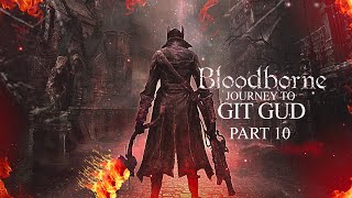 BLOODBORNE / JOURNEY TO GIT GUD - PART 10 / FIRST EVER SOULS GAME [PS5]