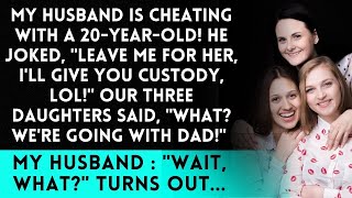 Husband Admits Cheating, Offers Custody to Divorce for Younger Woman; Daughters Choose Dad...