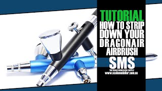 TUTORIAL : How To Strip Down Your SMS DragonAir Airbrush For Cleaning & Maintenance