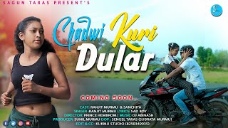 CHADWI KURI DULAR | NEW SANTALI  VIDEO 2023 | RANJIT MURMU & SANCHITA | SANTALI PROMO  VIDEO 2023