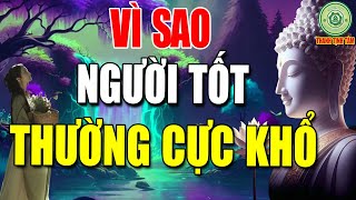 Vì Sao Người Tốt Hay Gặp Khó Khăn Còn Kẻ Xấu Vẫn Thành Công?   Đây Là Câu Trả Lời Đúng Nhất.