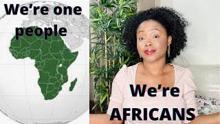 As Africans, we’re ONE PEOPLE || How we should love ourselves as AFRICANS