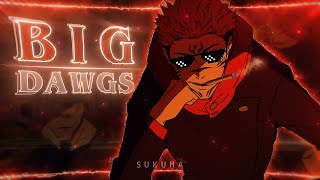 Sukuna😈🔥 - Big Dawgs [Edit/AMV] 4K!