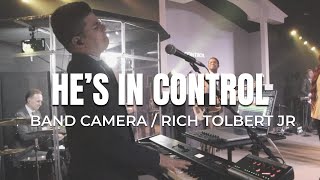 HE'S IN CONTROL | BAND CAM | RICH TOLBERT JR.