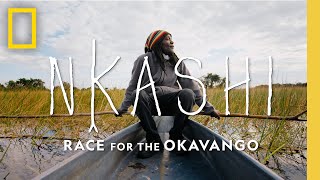 Nkashi: Race for the Okavango | National Geographic