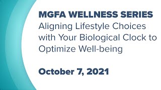 MGFA Wellness Series 2021 #9: Lifestyle Choices with Your Biological Clock to Optimize Well-being