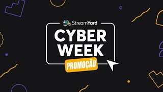 Promoção 2021 - CYBER WEEK do StreamYard