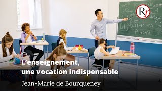 L’enseignement, une vocation indispensable