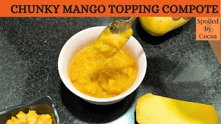 Try this chunky mango compote this mango season!