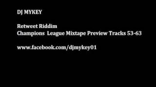 DJ Mykey - Retweet Riddim Mix (Champions League Mixtape)