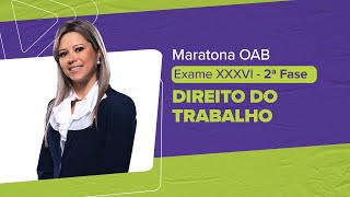 Maratona OAB 2 ª Fase - Exame XXXVI | DIREITO DO TRABALHO | Thais Mendonça |  LFG