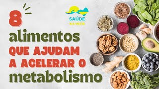 8 ALIMENTOS QUE AJUDAM A ACELERAR O METABOLISMO