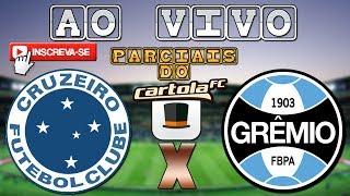 CRUZEIRO 3x3 GRÊMIO - NARRAÇÃO + PARCIAIS DO CARTOLA FC!